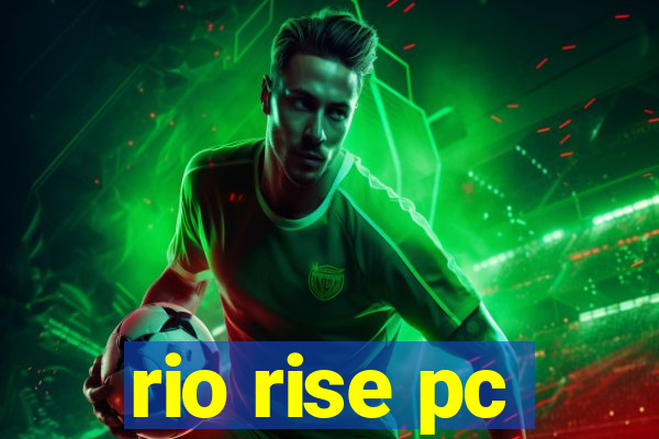 rio rise pc